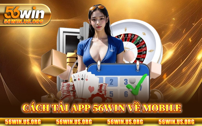 Cách Tải App 56Win Về Mobile