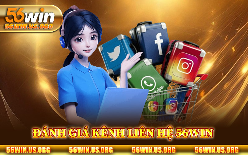 Đánh Giá Kênh Liên Hệ 56Win