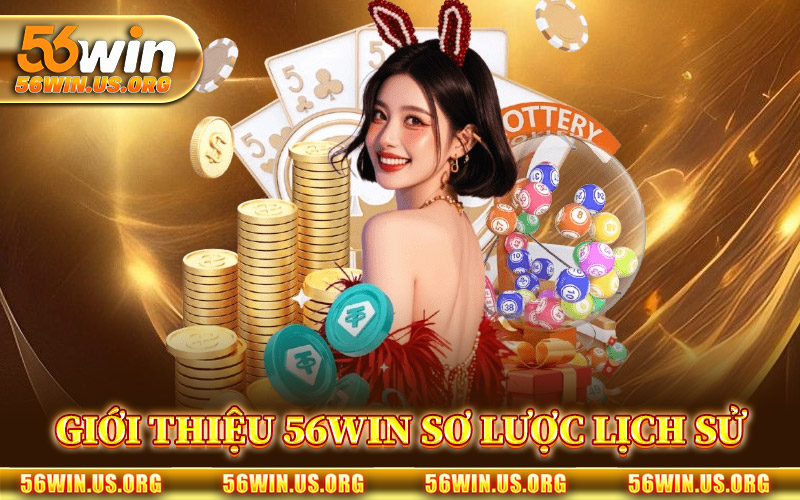 Giới Thiệu 56Win Sơ Lược Lịch Sử