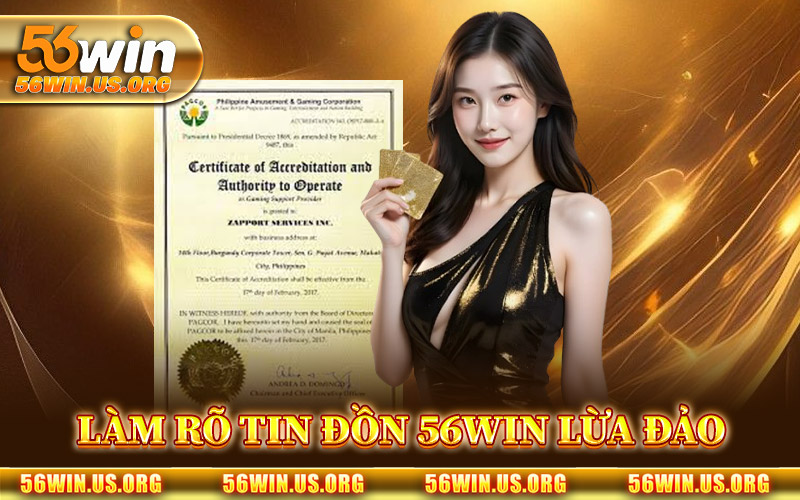 Làm Rõ Tin Đồn 56Win Lừa Đảo
