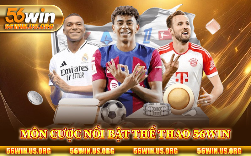 Thể Thao 56Win – Không Gian Cá Cược Gắn Liền Trận Cầu Lớn 1 Môn Cược Nổi Bật Tại Thể Thao 56Win